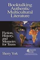 Booktalking Authentic Multicultural Literature: Fiction, History, and Memoirs for Teens