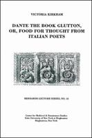 Dante the Book Glutton, or, Food for Thought from Italian Poets