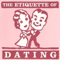 The Etiquette of Dating