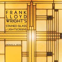 Frank Lloyd Wright's Stained Glass and Lightscreens