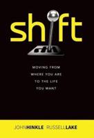 SHIFT: Moving from where you are to the life you want