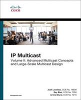 IP Multicast. Volume II Advanced Multicast Concepts and Large-Scale Multicast Design