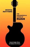 Mystic Rhythms: The Philosophical Vision of Rush