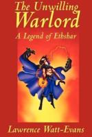 The Unwilling Warlord: A Legend of Ethshar