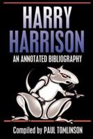 Harry Harrison: An Annotated Bibliography