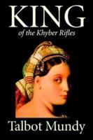 King--Of the Khyber Rifles by Talbot Mundy, Fiction, Historical, Action & Adventure