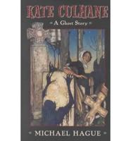 Kate Culhane, a Ghost Story