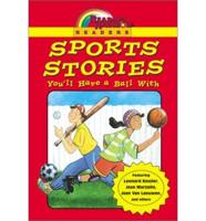Reading Rainbow Readers: Sports Stories You'll Have A Ball With