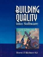Building Quality Into Software: A Guide to Manage Quality in Software Development and Use