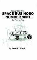 Adventures with Space Bus Hobo Number 9801
