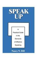Speak Up: A Practical Guide in the Elements of Effective Speaking