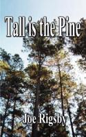 Tall is the Pine
