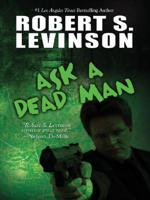 Ask a Dead Man