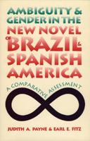 Ambiguity and Gender in the New Novel of Brazil and Spanish America