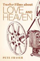 Twelve Films About Love and Heaven