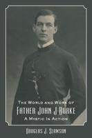 The World and Work of Father John J. Burke