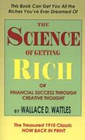 The Science of Getting Rich, or, Financial Success Through Creative Thought
