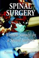 Spinal Surgery Written Simply By a Spinal Surgeon