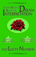 Lady Rose's Book of Dream Interpretations and Lucky Numbers