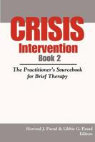 Crisis Intervention Book 2: The Practitioner's Sourcebook for Brief Therapy