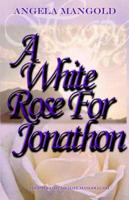 A White Rose for Jonathon