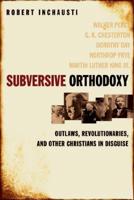 Subversive Orthodoxy