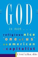 God Is Not--
