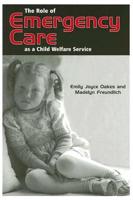 The Role of Emergency Care as a Child Welfare Service