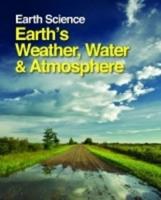 Earth Science. Earth's Weather, Water, and Atmosphere