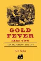 GOLD FEVER Part Two: San Francisco 1851-1852