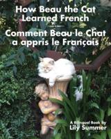 How Beau the Cat Learned French / Comment Beau le Chat a appris le Français: A Bilingual Book
