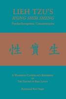 LIEH TZU'S HSING SHIH SHENG Psychotherapeutic Commentaries: A Wayfaring Counselor's Rendering of The Nature of Real Living