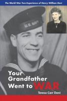 Your Grandfather Went to War: The World War Two Experience of Henry William Deni