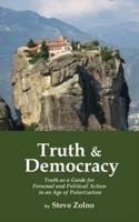 TRUTH & DEMOCRACY: Truth As A Guide For Personal And Political Action In An Age Of Polarization