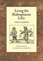 Living the Shakespearean Life: True Stories