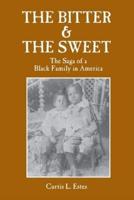 THE BITTER & THE SWEET : The Saga of a Black Family in America