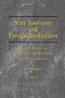 State Insolvency and Foreign Bondholders: Selected Case Histories of Governmental Foreign Bond Defaults and Debt Readjustments