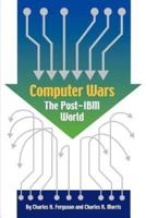 Computer Wars: The Post-IBM World