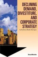 Declining Demand, Divestiture and Corporate Strategy