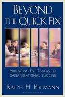 Beyond the Quick Fix: Managing Five Tracks to Organizational Success