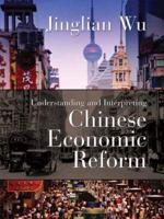 Understanding and Interpreting Chinese Economic Reform