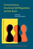 Consciousness, Emotional Self-Regulation and the Brain