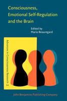 Consciousness, Emotional Self-Regulation and the Brain