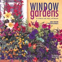 Window Gardens for Windows, Walls, Decks, and Balconies