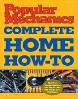 Popular Mechanics Complete Home How-to