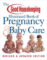 The Good Housekeeping Illustrated Book of Pregnancy & Baby Care
