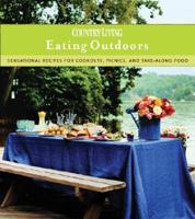 Country Living, Eating Outdoors--Sensational Recipes for Cookouts, Picnics and Take-Along Food