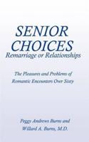 Senior Choices: Remarriage or Relationships: The Pleasures and Problems of Romantic Encounters Over Sixty