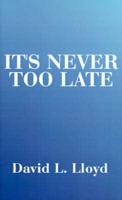 It's Never Too Late