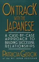 On Track with the Japanese: A Case-By-Case Approach to Building Successful Relationships